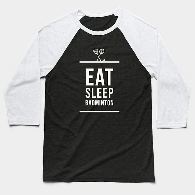 Eat Sleep Badminton Baseball T-Shirt by Room Thirty Four